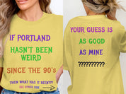 If Portland Hasn't Been Weird Since the 90's T-Shirt Product