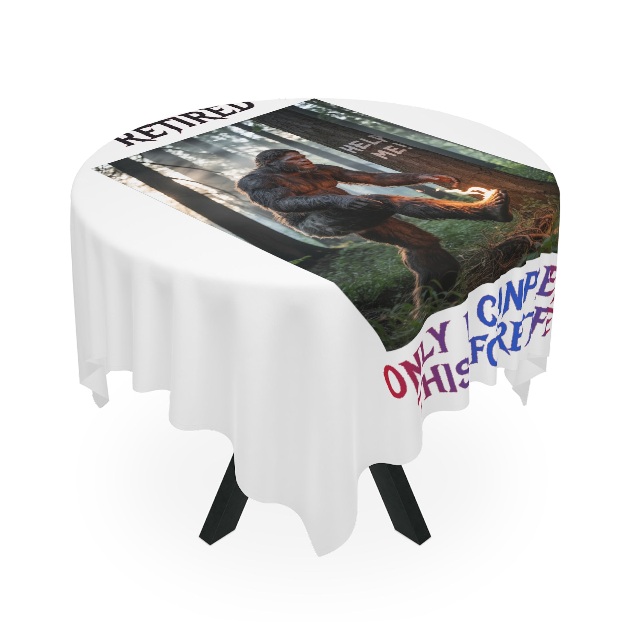 Tablecloth with Bigfoot, "HELP ME," and "ONLY CONIFERS" text.