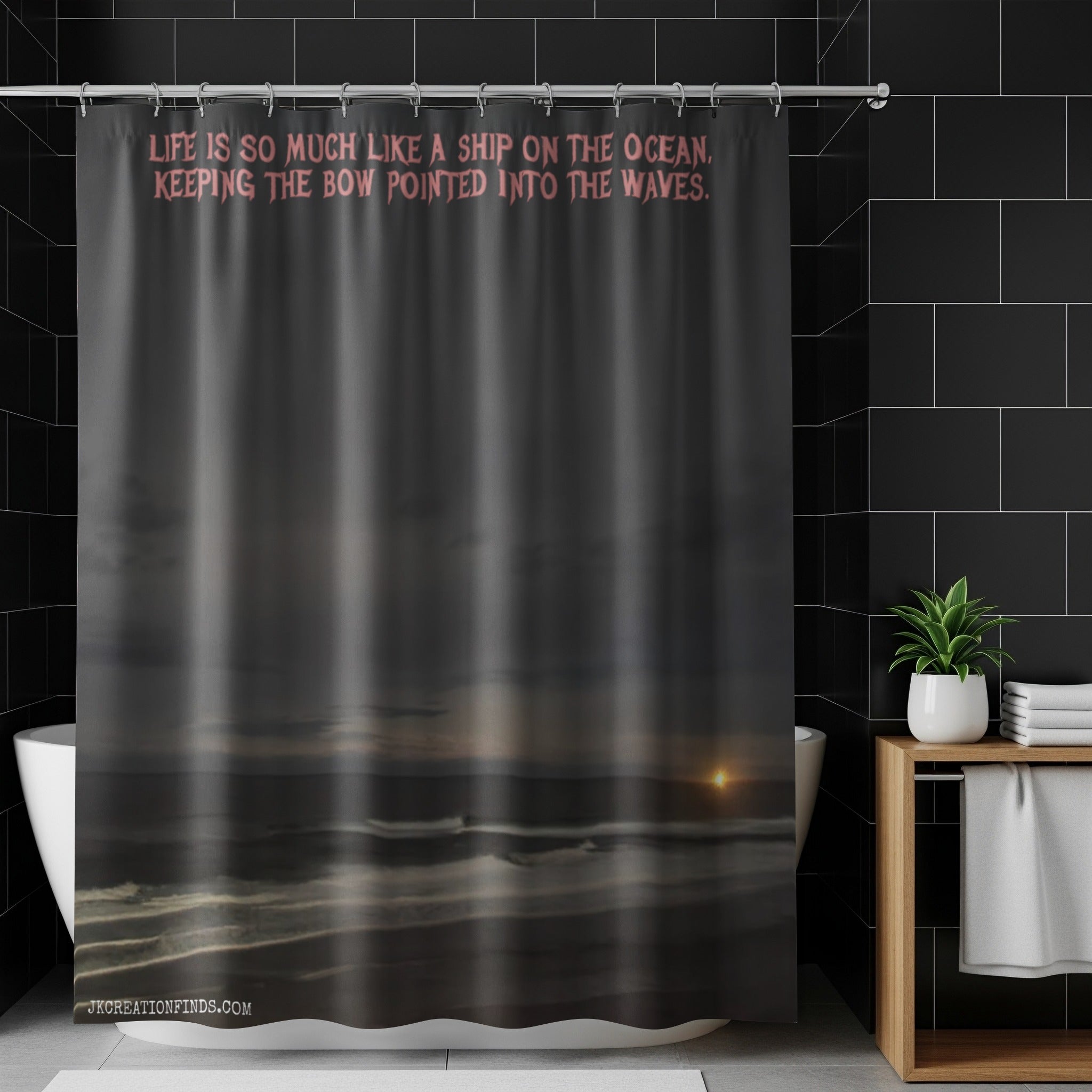 Life Is Like A Ship On The Ocean Shower Curtain