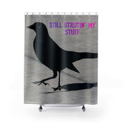 Still Struttin' My Stuff Crow Design Shower Curtain
