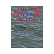 Something Fishy's Goin' On Here poster