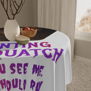 Tablecloth with purple text reading "If you see me, should I run?"
