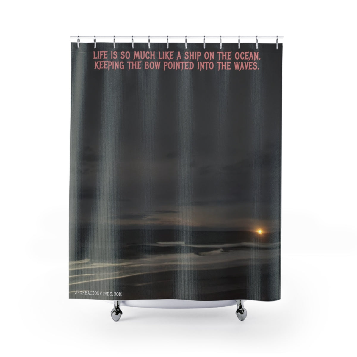 Life is Like a Ship on the Ocean Quote Shower Curtain