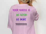Your Guess Is As Good As Mine Question Marks T-shirt