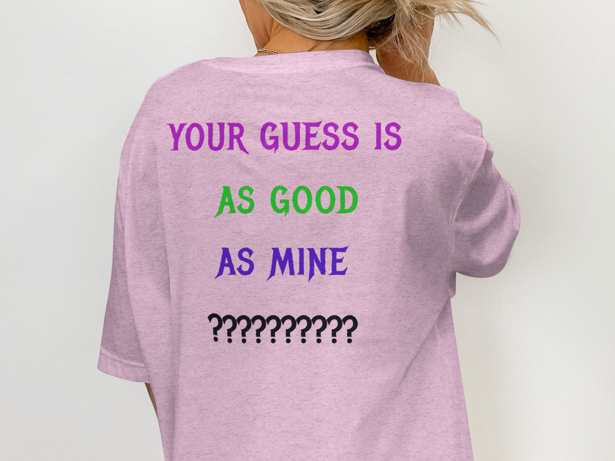 Your Guess Is As Good As Mine Question Marks T-shirt