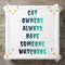 White pillow with cat eyes and text: "CAT OWNERS ALWAYS HAVE SOMEONE WATCHING".