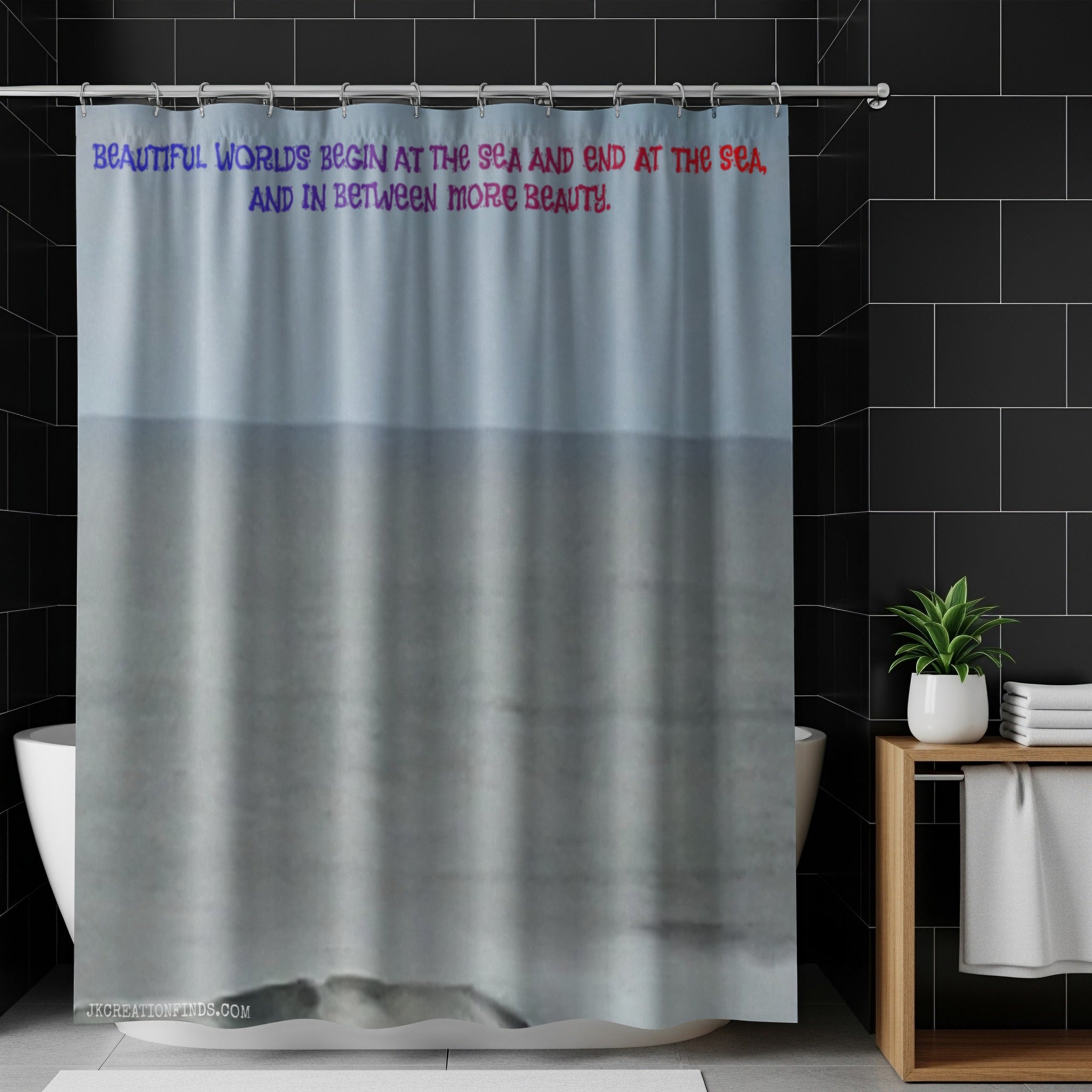 Beautiful Worlds Begin and End at the Sea Shower Curtain
