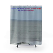 Beautiful Worlds Begin at the Sea and End Shower Curtain