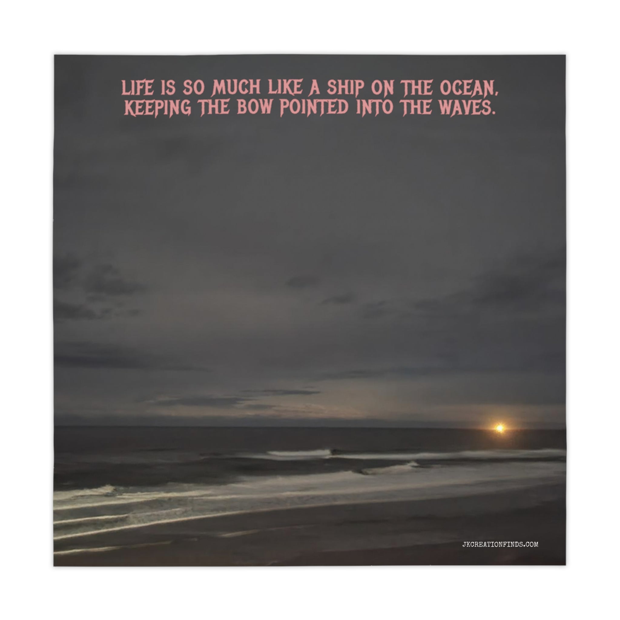 Ocean sunset with text: "Life is so much like a ship on the ocean, keeping the bow pointed into the waves."