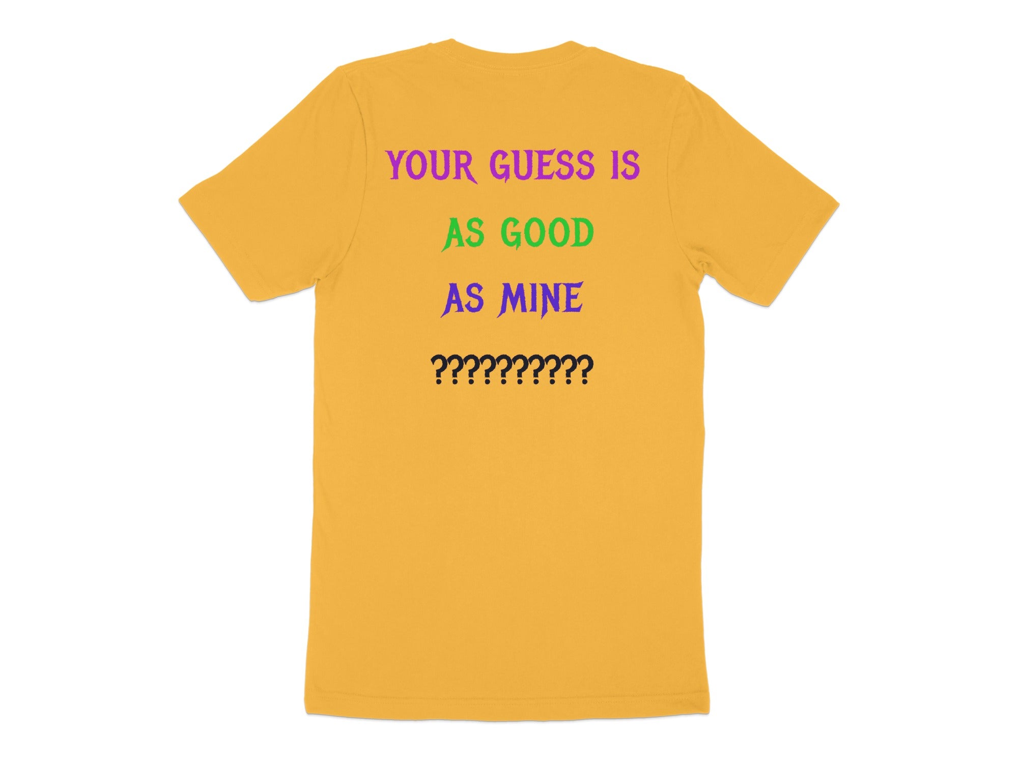 Your Guess Is As Good As Mine Statement product
