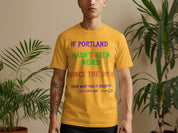 If Portland Hasn't Been Weird Funny Graphic T-shirt Product