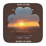 Where Life Ends Another Life Begins Drive Safe Sun Shade