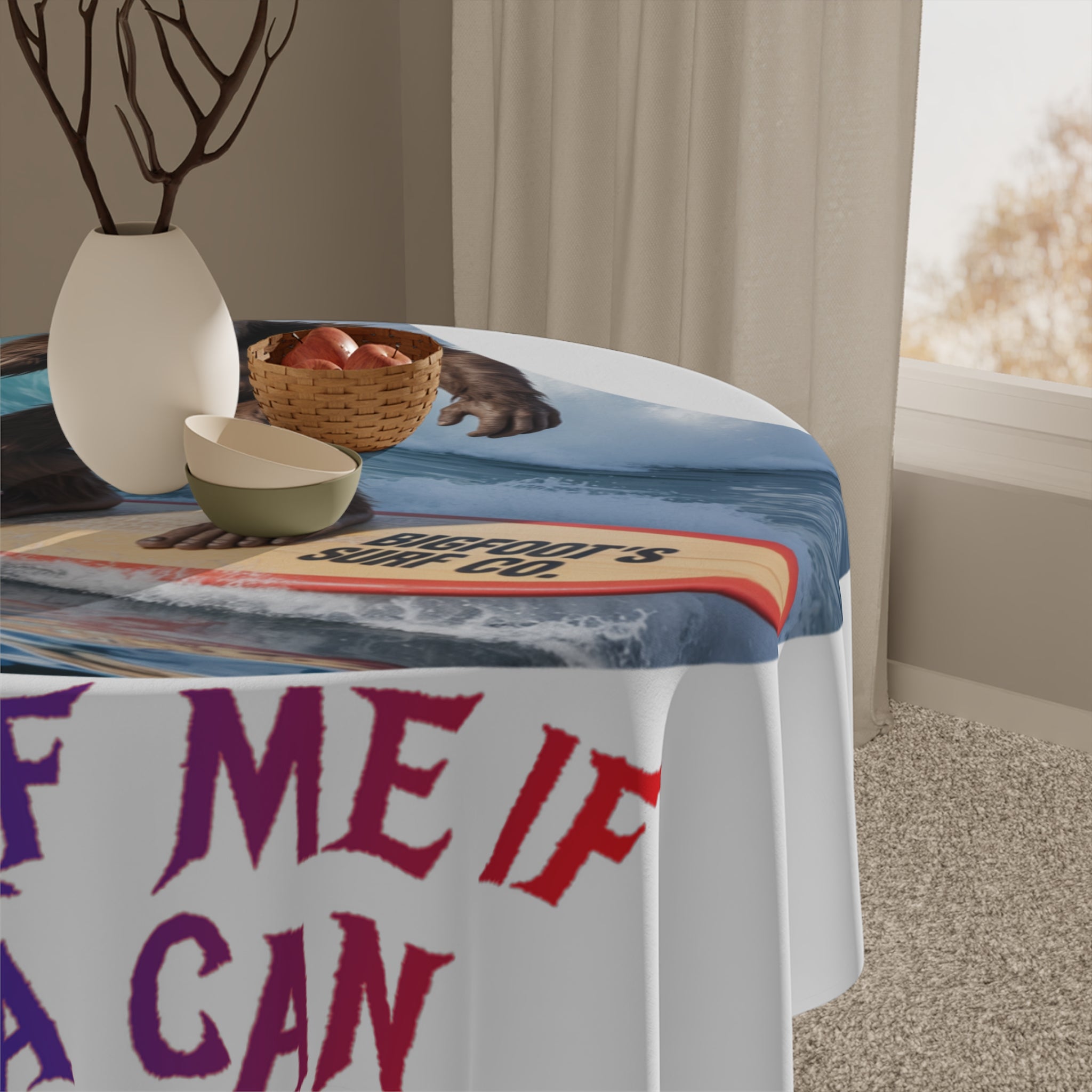 Tablecloth with "BIGFOOT'S SURF CO." and "YELL AT ME IF CAN" text.