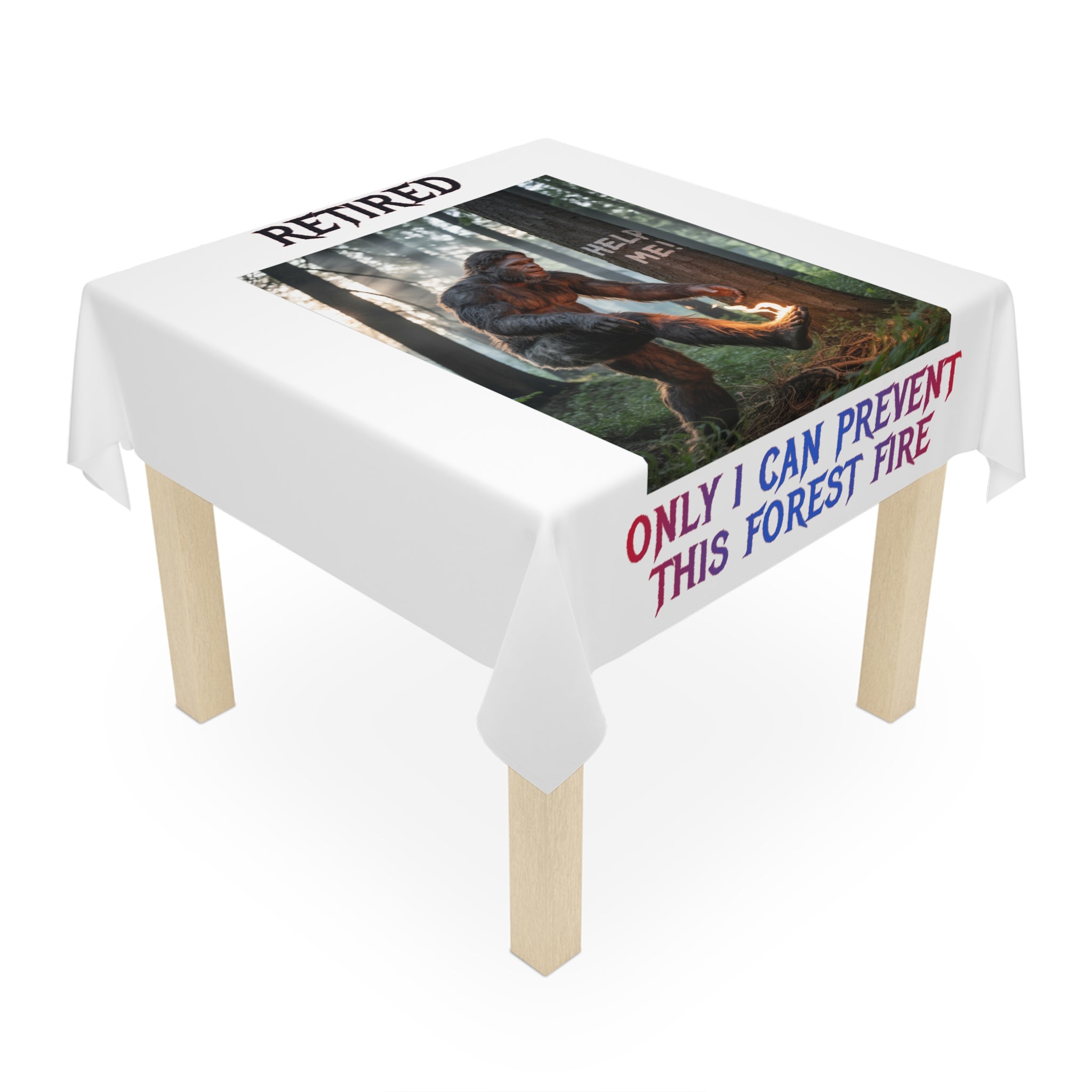 Tablecloth with Bigfoot holding a fire and text "Retired. Hell is coming."