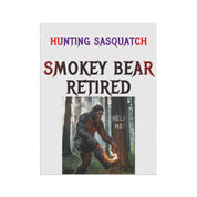 Hunting Sasquatch Smokey Bear Retired Funny Poster