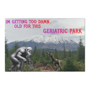 Im Getting Too Damn Old for This Geriatric Park Poster