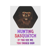 Hunting Sasquatch If You See Me You Should Run design